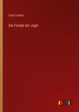 Die Feinde der Jagd