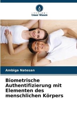 Biometrische Authentifizierung mit Elementen des menschlichen Körpers