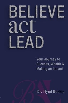 Believe, Act, Lead