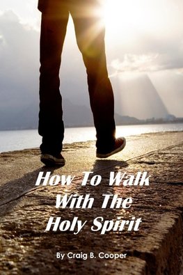 How to Walk With the Holy Spirit