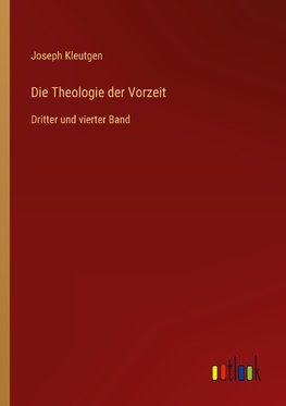 Die Theologie der Vorzeit