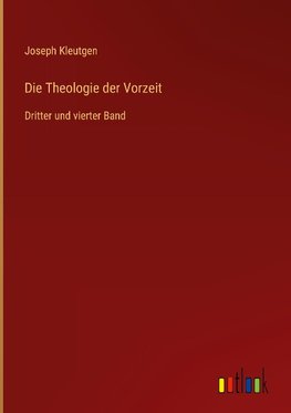 Die Theologie der Vorzeit