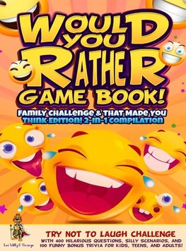 Would You Rather Game Book! Family Challenge & That Made You Think Edition!