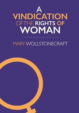 A Vindication of the Rights of Woman