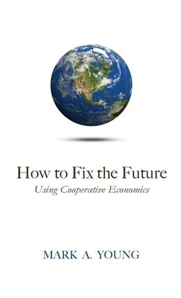 How to Fix the Future (Using Cooperative Economics)