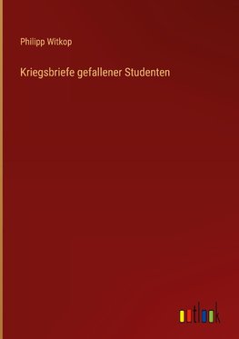 Kriegsbriefe gefallener Studenten