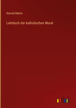 Lehrbuch der katholischen Moral