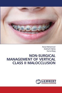 NON-SURGICAL MANAGEMENT OF VERTICAL CLASS II MALOCCLUSION