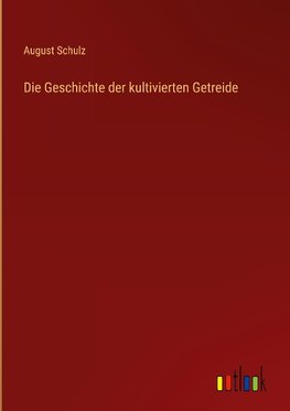 Die Geschichte der kultivierten Getreide