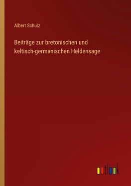 Beiträge zur bretonischen und keltisch-germanischen Heldensage