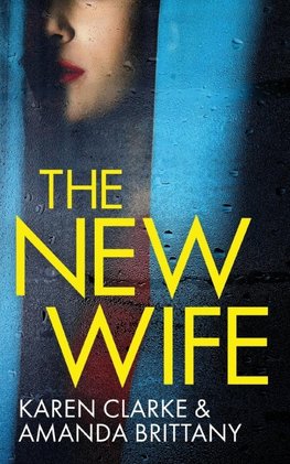 THE NEW WIFE an unputdownable psychological thriller with a breathtaking twist