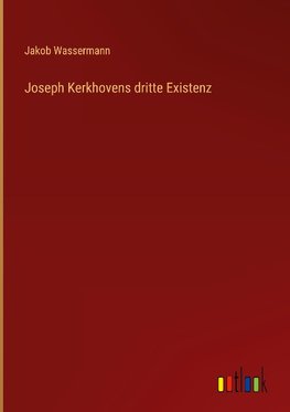 Joseph Kerkhovens dritte Existenz