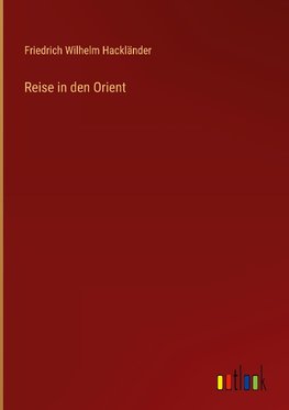 Reise in den Orient