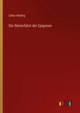 Die Römerfahrt der Epigonen