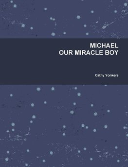 MICHAEL OUR MIRACLE BOY