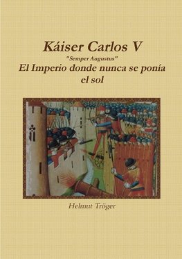 Kaiser Carlos V "Semper Augustus" El Imperio donde nunca se ponía el sol