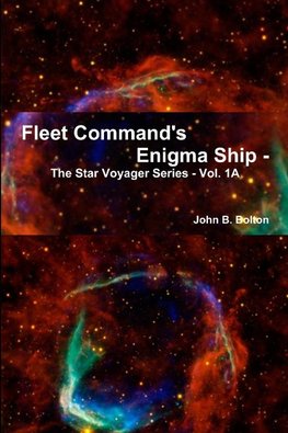 Fleet Command's Enigma Ship - The Star Voyager Series - Vol. 1A