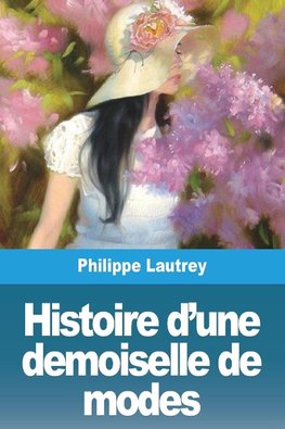 Histoire d'une demoiselle de modes