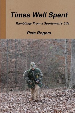 Times Well Spent -  Ramblings From a Sportsman's Life