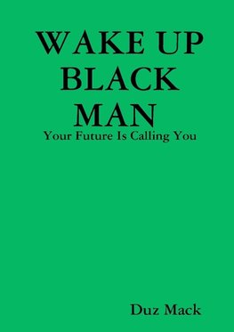 WAKE UP BLACK MAN