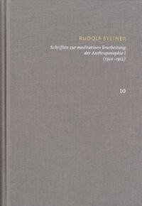 Schriften zur meditativen Erarbeitung der Anthroposophie I (1912¿1913)