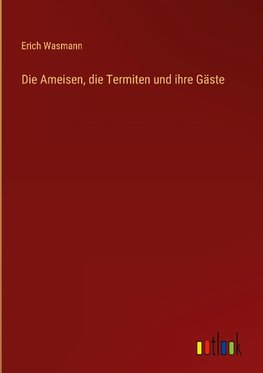 Die Ameisen, die Termiten und ihre Gäste