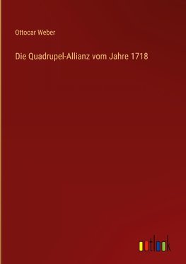 Die Quadrupel-Allianz vom Jahre 1718