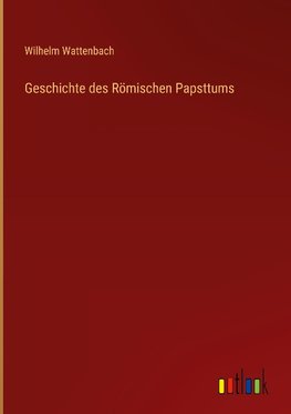 Geschichte des Römischen Papsttums