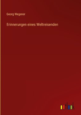 Erinnerungen eines Weltreisenden