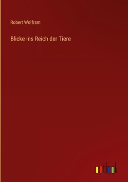 Blicke ins Reich der Tiere