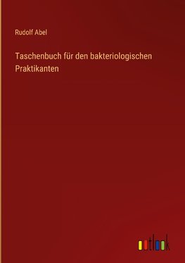 Taschenbuch für den bakteriologischen Praktikanten