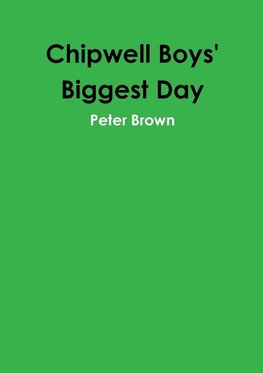 Chipwell Boys' Biggest Day