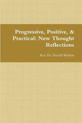 Progressive, Positive, & Practical