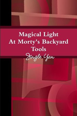 Magical Light At Morty's Backyard Tools