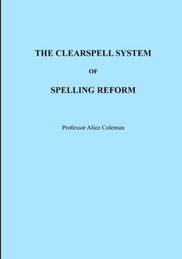 THE CLEARSPELL SYSTEM OF SPELLING REFORM