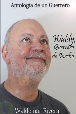 Antología de un Guerrero- Waldy, Guerrero de Corcho