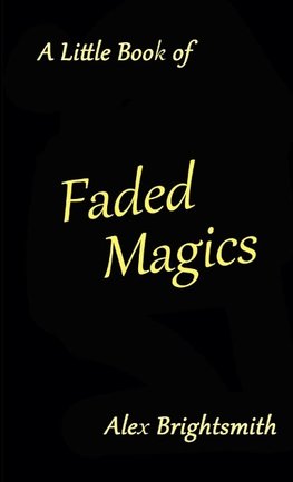 A Little Book of Faded Magics