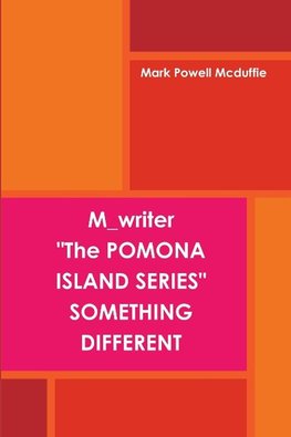 Pomona Island Series "Something Different"