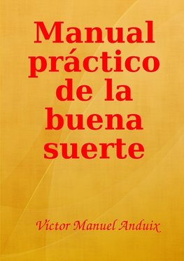 Manual práctico de la buena suerte