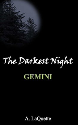 The Darkest Night - "Gemini"