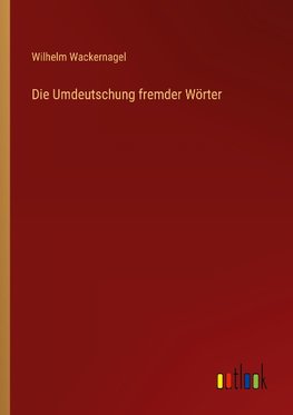 Die Umdeutschung fremder Wörter