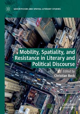 Mobility, Spatiality, and Resistance in Literary and Political Discourse