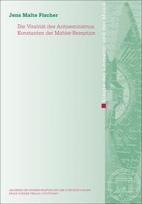 Die Vitalität des Antisemitismus. Konstanten der Mahler-Rezeption