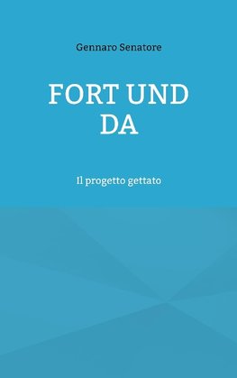 Fort und Da