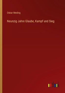 Neunzig Jahre Glaube, Kampf und Sieg