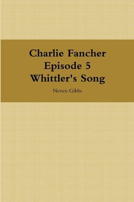 Charlie Fancher Episode 5 Whittler's Song