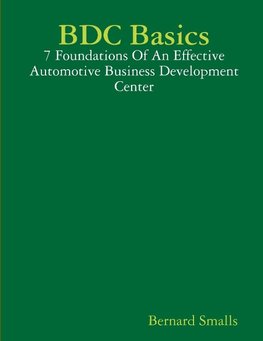 BDC Basics - 7 Foundations Of An Effective Automotive Business Development Center