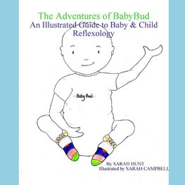 The Adventures of BabyBud - An Illustrated Guide to Baby & Child Reflexology