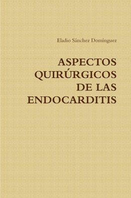 ASPECTOS QUIRURGICOS DE LAS ENDOCARDITIS