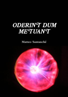 ODERINT DUM METUANT